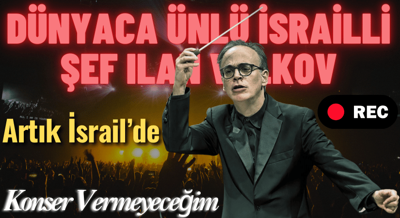 Ilan Volkov: Artık İsrail’de Konser Vermeyeceğim