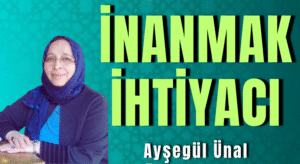 İNANMAK İHTİYACI