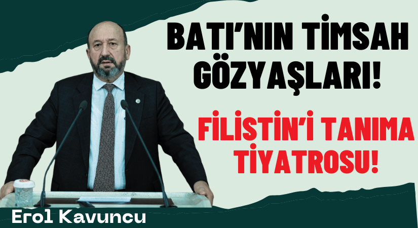 BATI’NIN TİMSAH GÖZYAŞLARI: FİLİSTİN’İ TANIMA TİYATROSU!