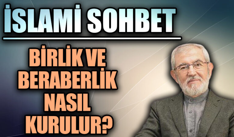 İSLAMİ SOHBET “Birlik ve Beraberlik Nasıl Kurulur?”