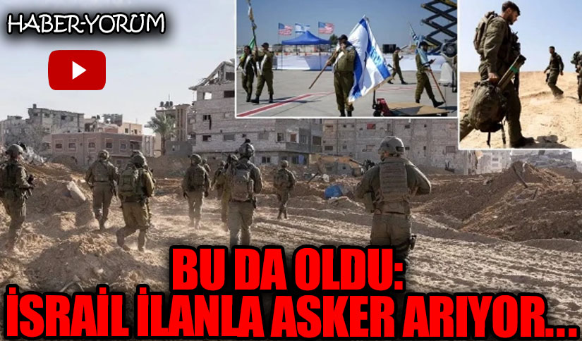 BU DA OLDU: İSRAİL İLANLA ASKER ARIYOR…