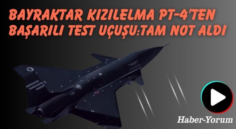 Bayraktar KIZILELMA PT-4’ten Başarılı Test Uçuşu: Tam Not Aldı
