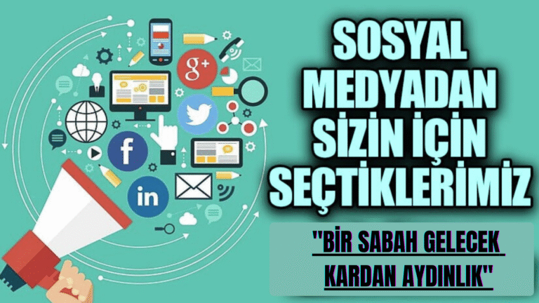 SOSYAL MEDYADAN SİZİN İÇİN SEÇTİKLERİMİZ “Bir Sabah Gelecek Kardan Aydınlık”
