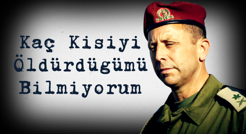 İsrail Asker, Kaç Kişiyi Öldürdüğümü Bilmiyorum