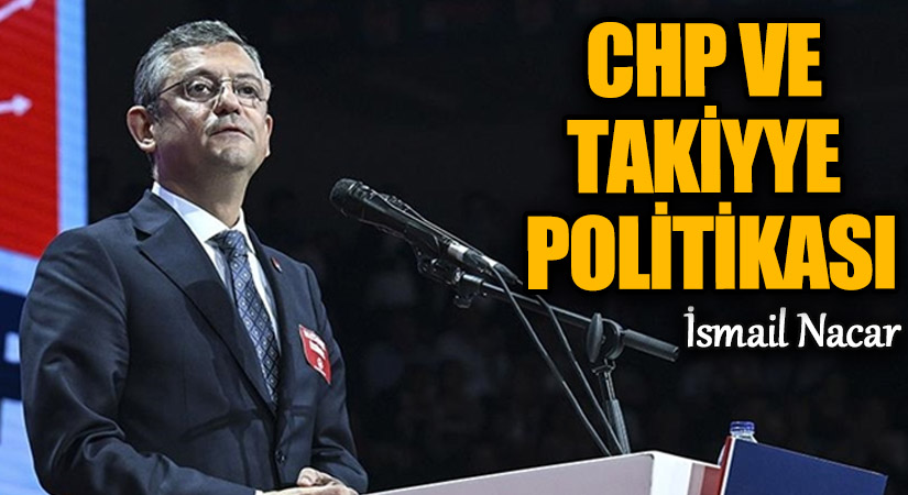 CHP VE TAKİYYE POLİTİKASI