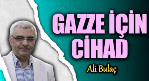 GAZZE İÇİN CİHAD