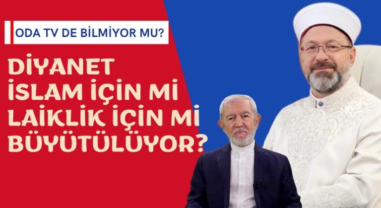 DİYANET İSLAM İÇİN Mİ LAİKLİK İÇİN Mİ BÜYÜTÜLÜYOR?