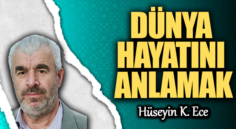 DÜNYA HAYATINI ANLAMAK