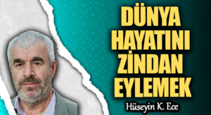 DÜNYA HAYATINI ZİNDAN EYLEMEK