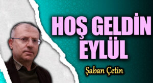 HOŞ GELDİN EYLÜL