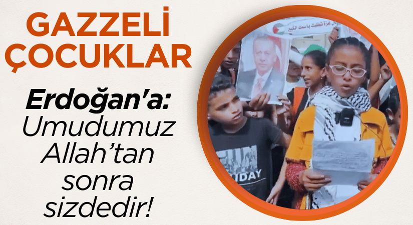 Gazzeli Çocuklardan Cumhurbaşkanı Erdoğan’a Duygusal Mektup
