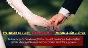 Evlenecek Çiftlere “Evlilik Ehliyeti” Zorunluluğu Geliyor