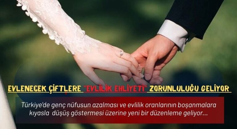 Evlenecek Çiftlere “Evlilik Ehliyeti” Zorunluluğu Geliyor