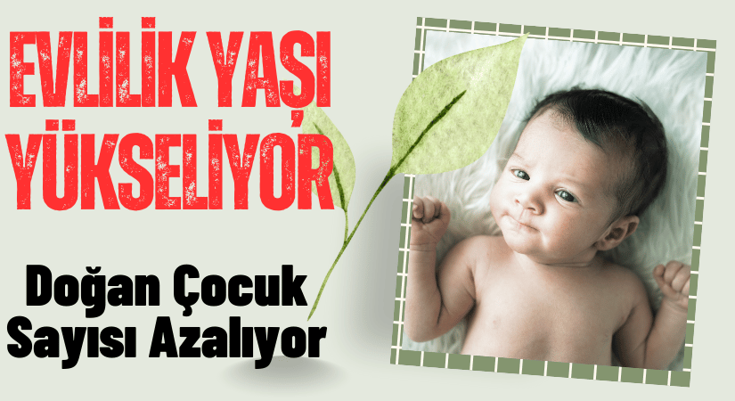 Evlilik yaşı yükseliyor, Gençler Çocuk Yapmak İstemiyor