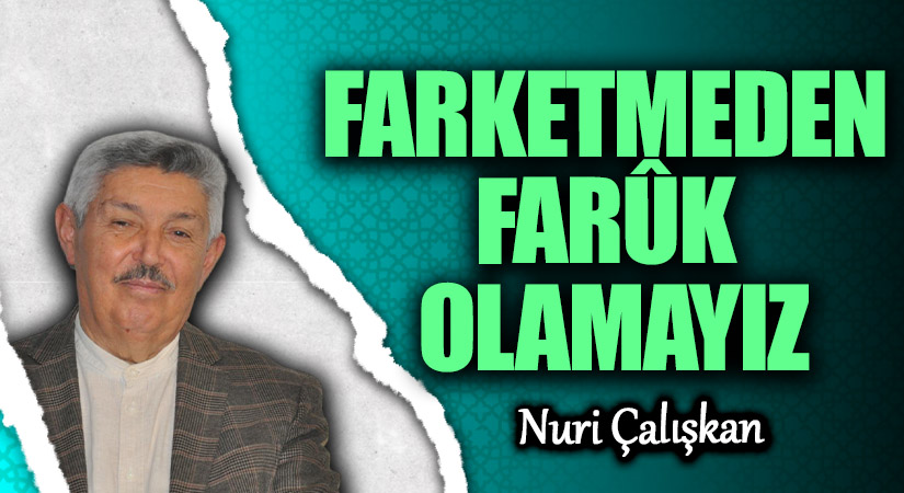 FARKETMEDEN FARÛK OLAMAYIZ