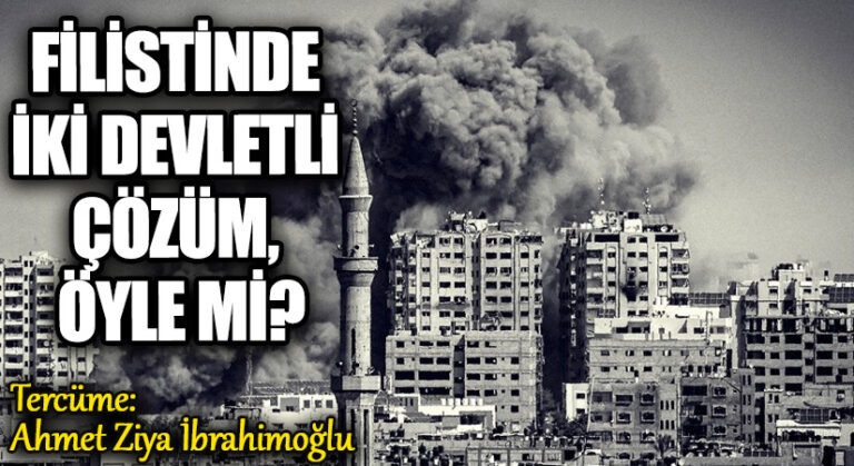 Filistinde İki Devletli Çözüm, Öyle mi?