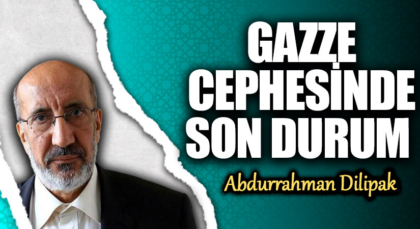GAZZE CEPHESİNDE SON DURUM  