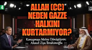 ALLAH (CC) NEDEN GAZZE HALKINI KURTARMIYOR?