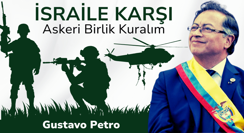 Gustavo Petro, İsraile Karşı Askeri Birlik Kuralım