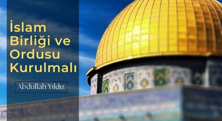 İslam Birliği ve Ordusu Kurulmalı