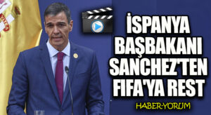 İspanya Başbakanı Sánchez’ten FIFA’ya Rest