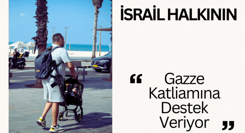 İsrail Halkının %75’i Katliama Destek Veriyor