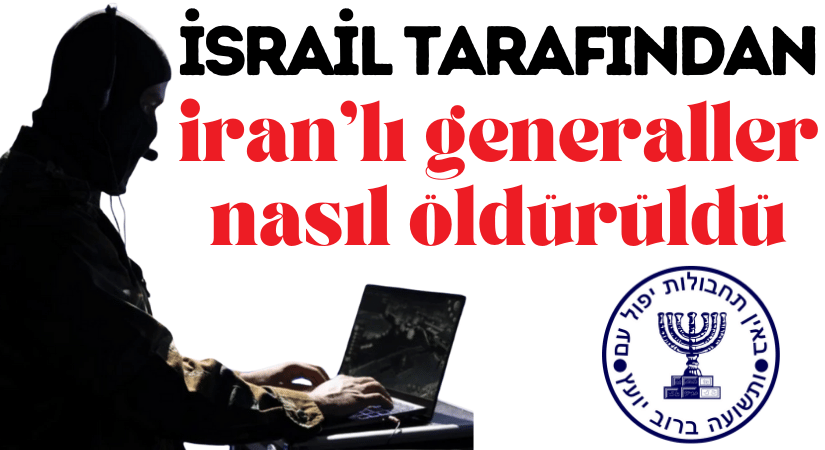 Mossad, İranlı Liderlerin Yakın Çevresini İzleyerek Suikastleri Yaptı