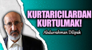 KURTARICILARDAN KURTULMAK! 