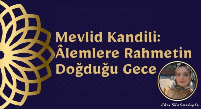 Mevlid Kandili: Âlemlere Rahmetin Doğduğu Gece