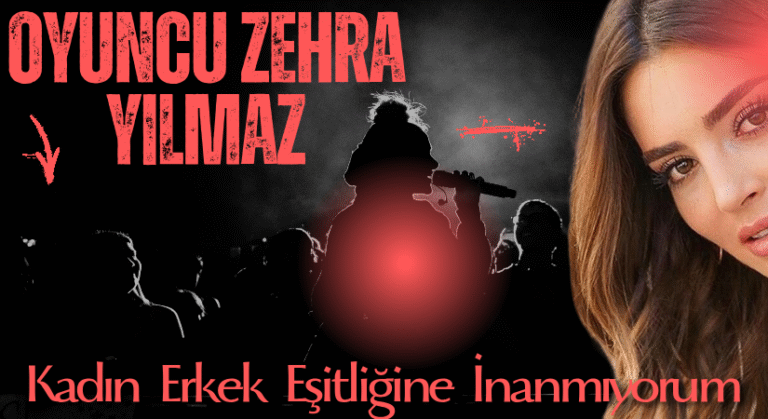 Oyuncu Zehra Yılmaz, Kadın Erkek Eşitliğine İnanmıyorum