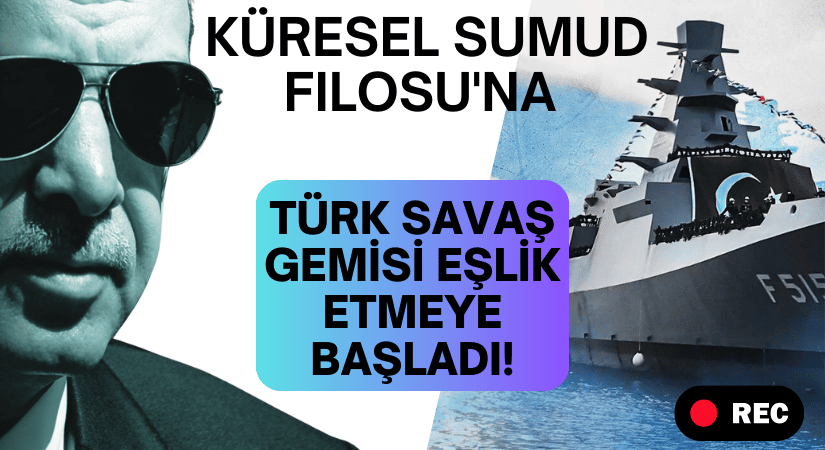 Küresel Sumud Filosu’na Türk Savaş Gemisi Eşlik Etmeye Başladı!