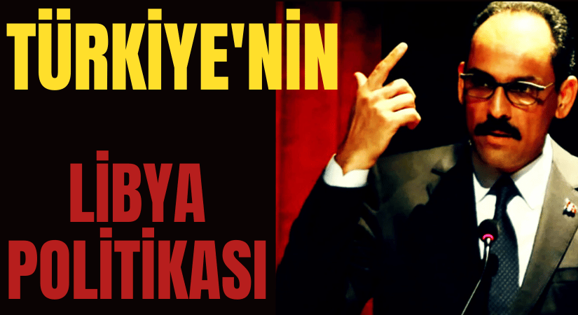 MİT Başkanı Kalın’ın: Hafter ile Görüşmesi Ne Anlama Geliyor?