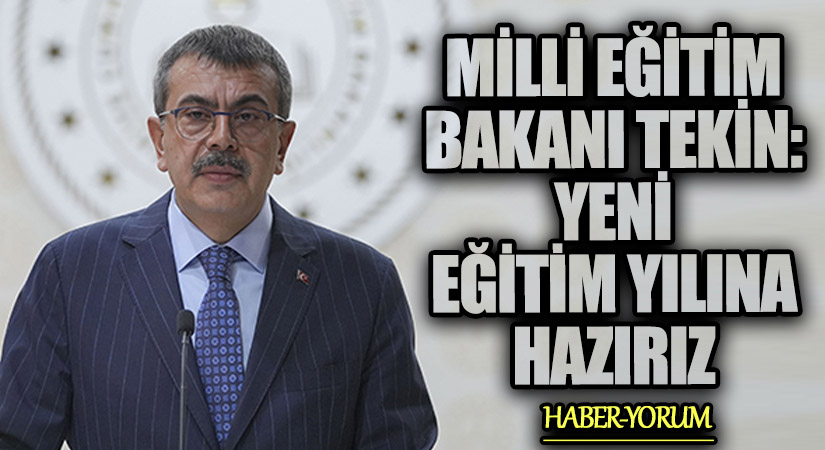 Milli Eğitim Bakanı Tekin: Yeni Eğitim Yılına Hazırız