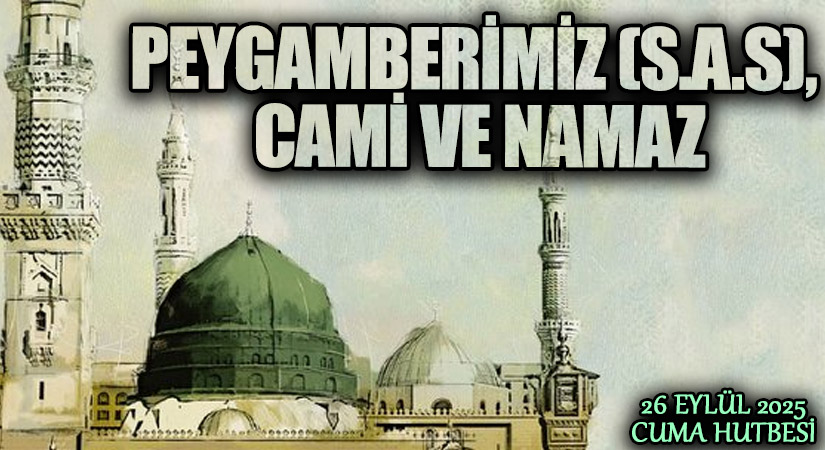 PEYGAMBERİMİZ (S.A.S), CAMİ VE NAMAZ