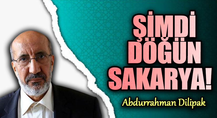 ŞİMDİ DÖĞÜN SAKARYA!   