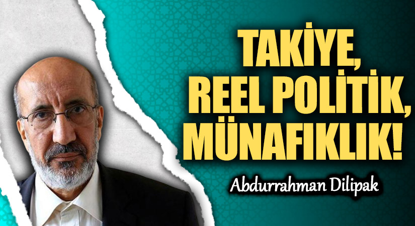 TAKİYE, REEL POLİTİK, MÜNAFIKLIK!   