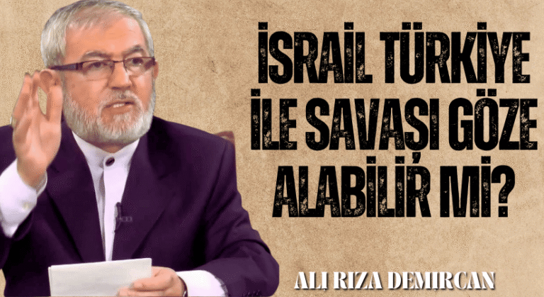 İSRAİL TÜRKİYE İLE SAVAŞI GÖZE ALABİLİR Mİ?