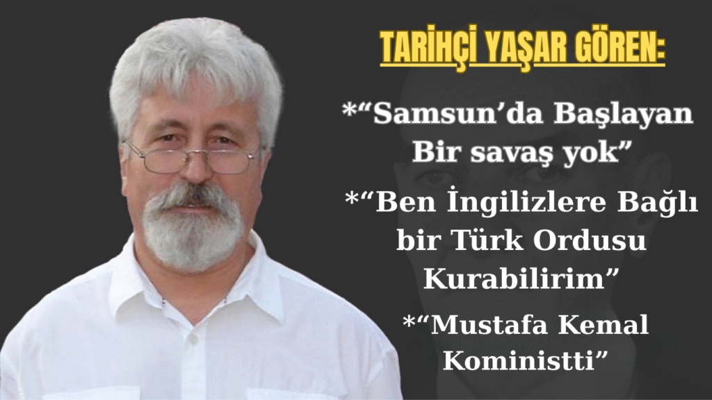 YAŞAR GÖREN: “Samsun’da Başlayan Bir Savaş Yok”