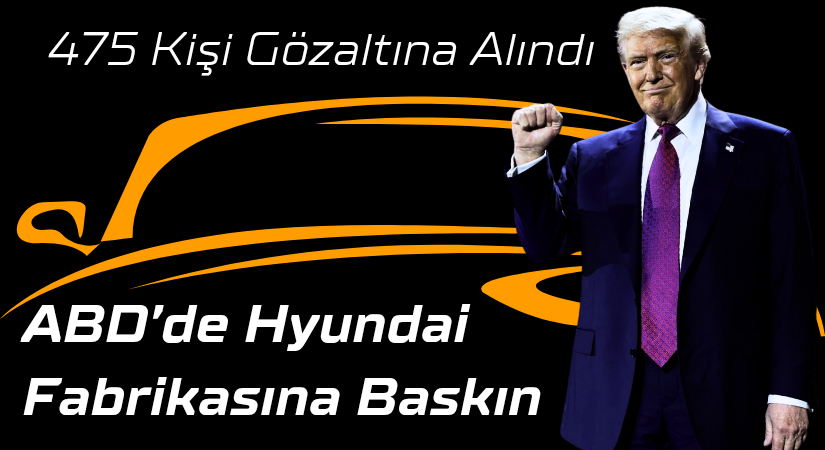 ABD’de Hyundai Fabrikasına Baskın