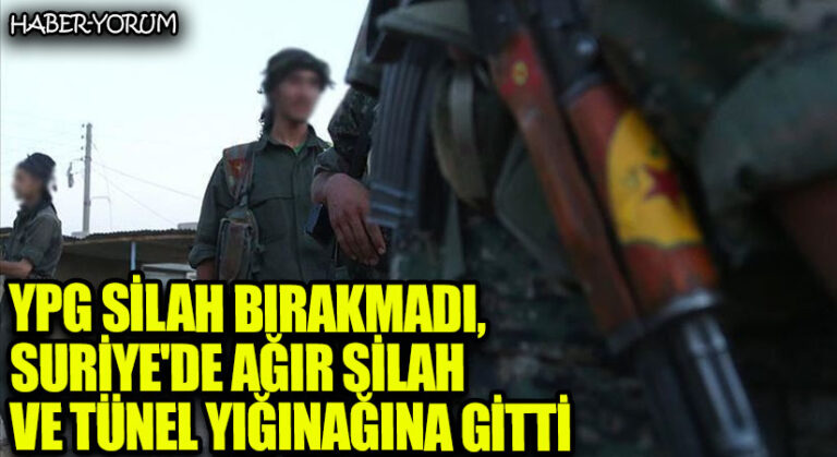 YPG Silah Bırakmadı, Suriye’de Ağır Silah ve Tünel Yığınağına Gitti