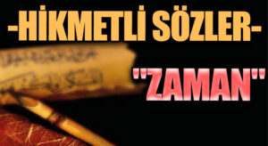 HİKMETLİ SÖZLER “ZAMAN”