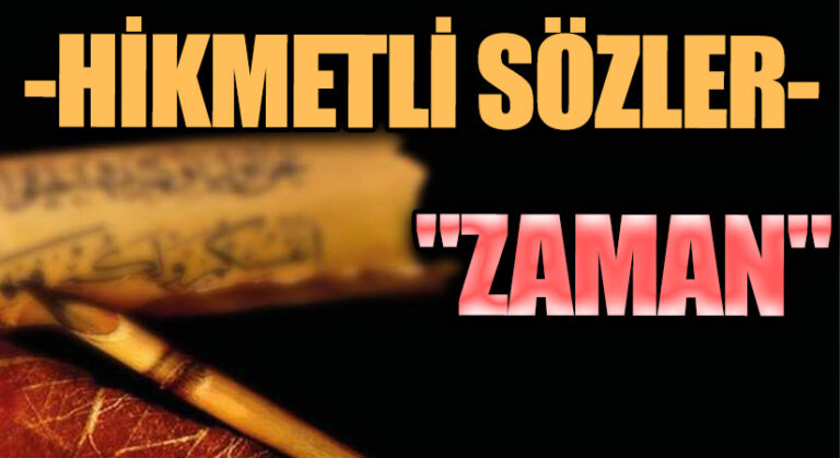 HİKMETLİ SÖZLER “ZAMAN”