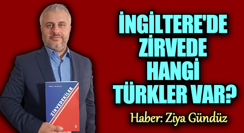 İngiltere’de Zirvede Hangi Türkler Var?