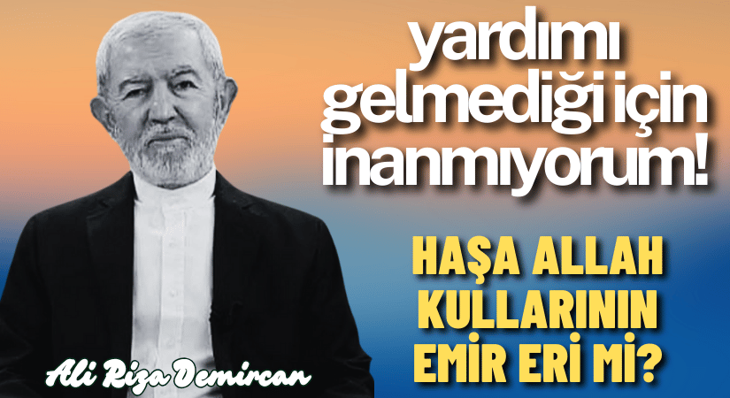 HAŞA ALLAH KULLARININ EMİR ERİ Mİ?