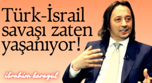 Türk-İsrail Savaşı Zaten Yaşanıyor!