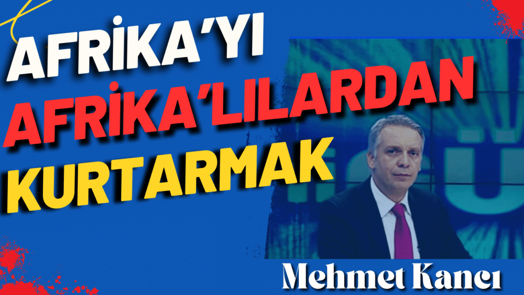 Afrika’yı Afrikalılardan Kurtarma
