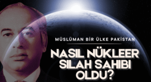 Pakistan Nasıl Nükleer Silah Sahibi Oldu?