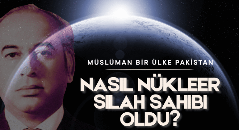 Pakistan Nasıl Nükleer Silah Sahibi Oldu?