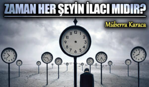 Zaman Her Şeyin İlacı mıdır?
