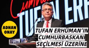 TUFAN ERHÜMAN’IN CUMHURBAŞKANI SEÇİLMESİ ÜZERİNE